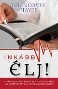 Inkább élj! - Dr. Norvel Hayes