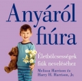 Anyáról fiúra - Melissa Harrison és  Harry H. Harrison, Jr.