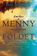 Amikor a Menny meghódítja a Földet - Bill Johnson